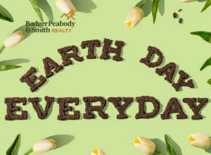 Small Earth-Friendly Changes Have a Big Impact | Badger Peabody & Smith Realty